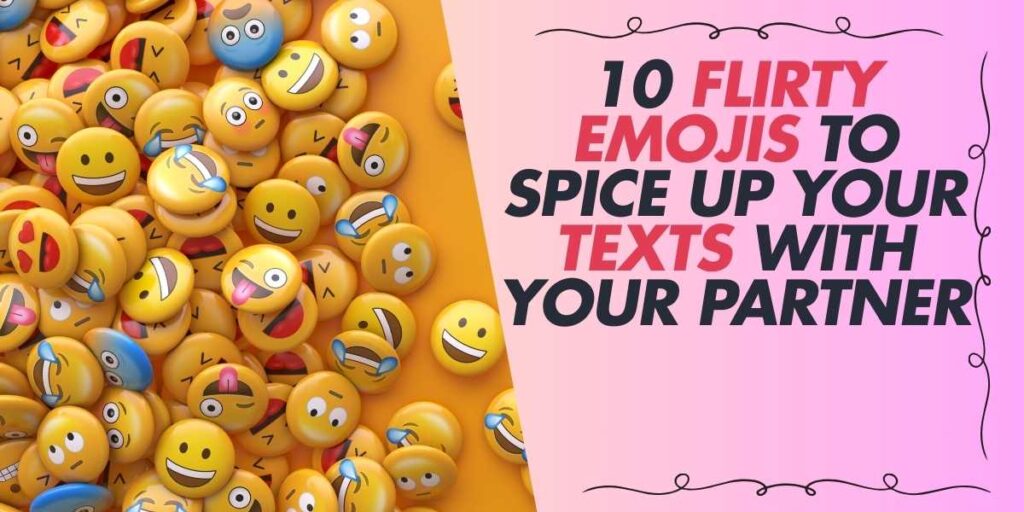 10 Flirty Emojis to Spice Up Your Texts with Your Partner