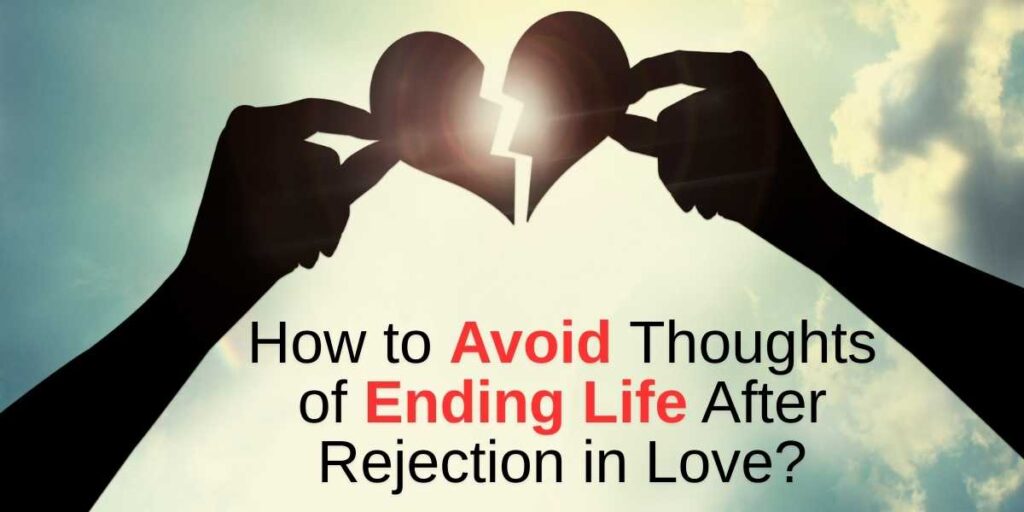 Avoid Thoughts of Ending Life After Rejection in Love