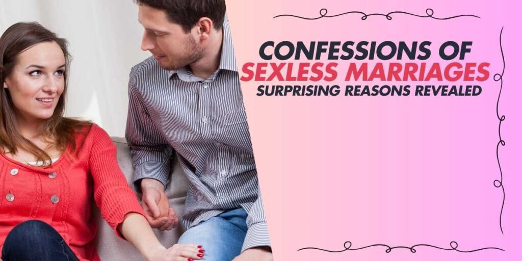 Confessions of Sexless Marriages Surprising Reasons Revealed