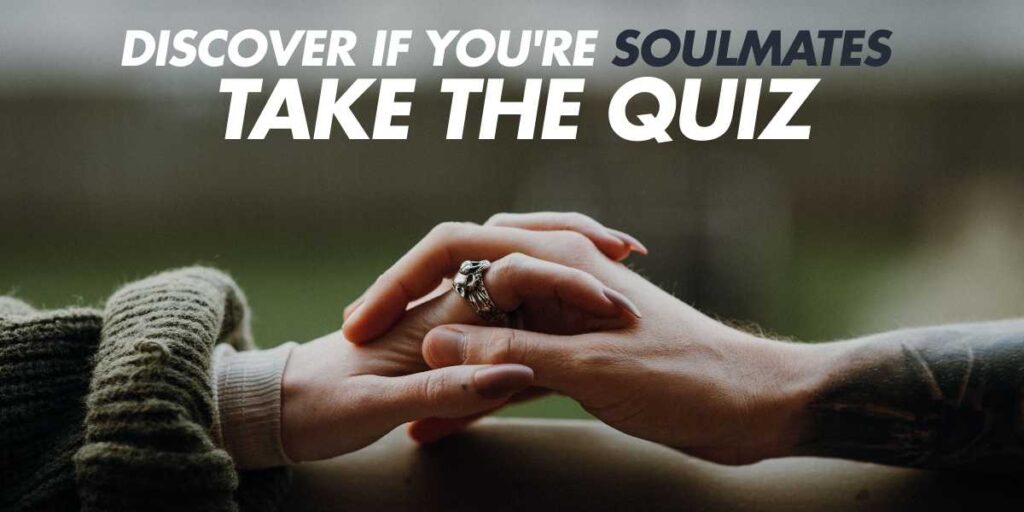 Discover If You're Soulmates Take the Quiz