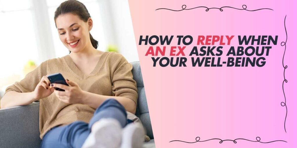 How to Reply When an Ex Asks About Your Well-Being