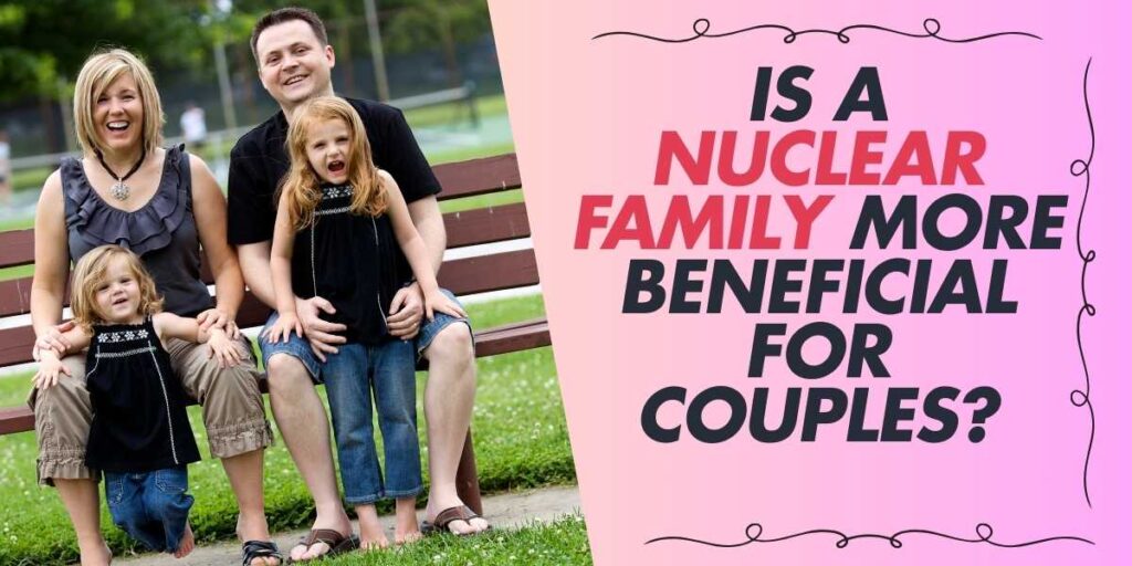 Is a Nuclear Family More Beneficial for Couples