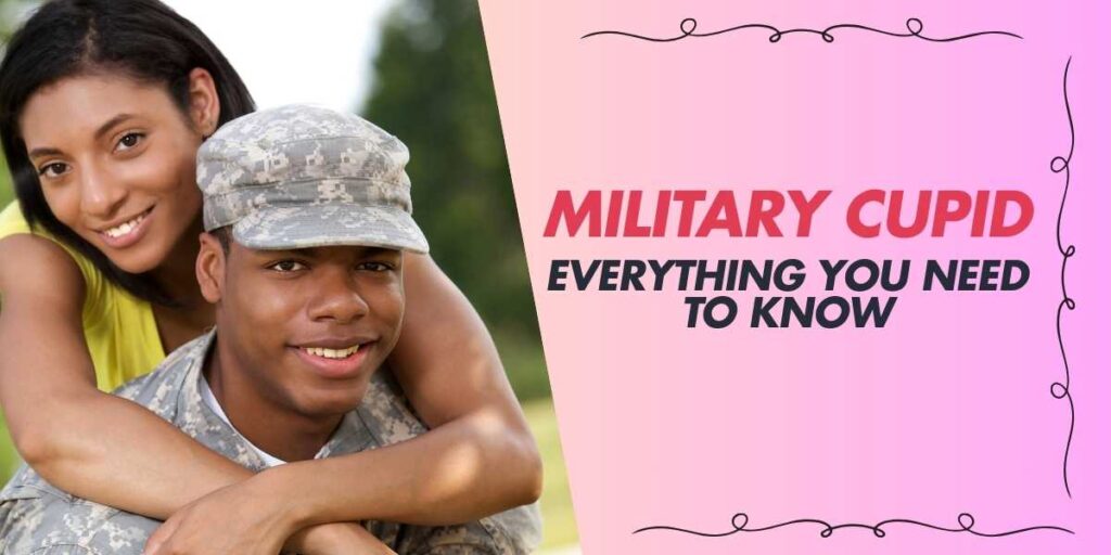 Military Cupid 2024 Review Everything You Need to Know