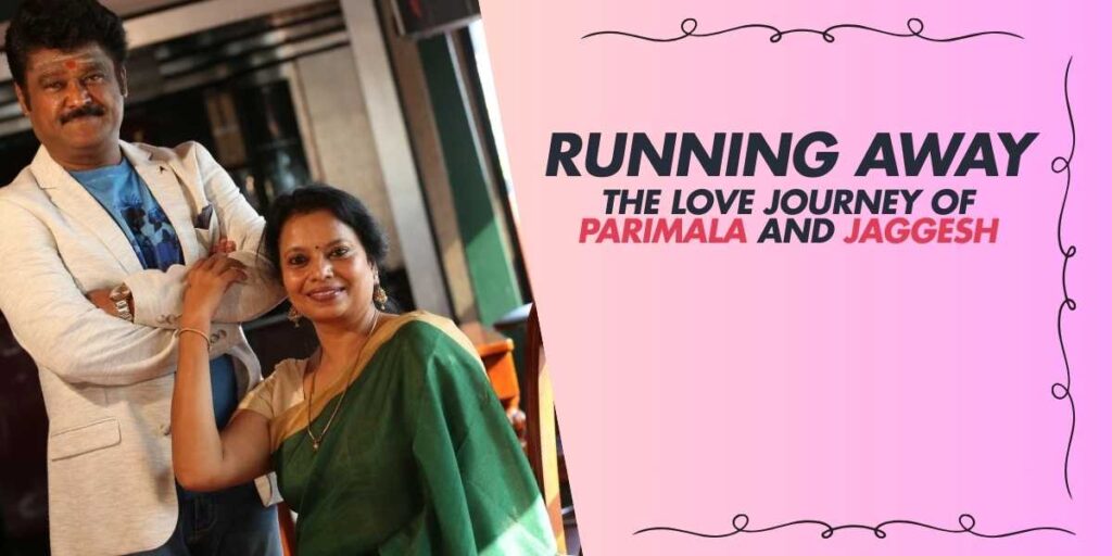 Running Away The Love Journey of Parimala and Jaggesh