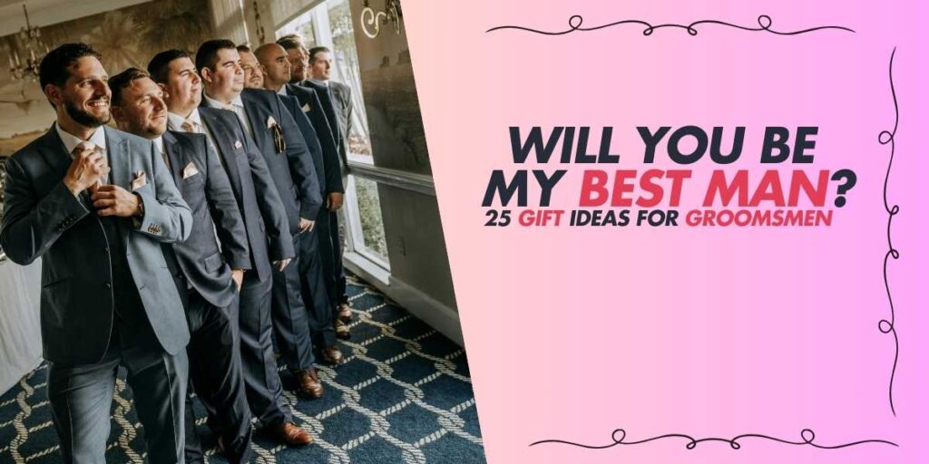 Will You Be My Best Man 25 Gift Ideas for Groomsmen