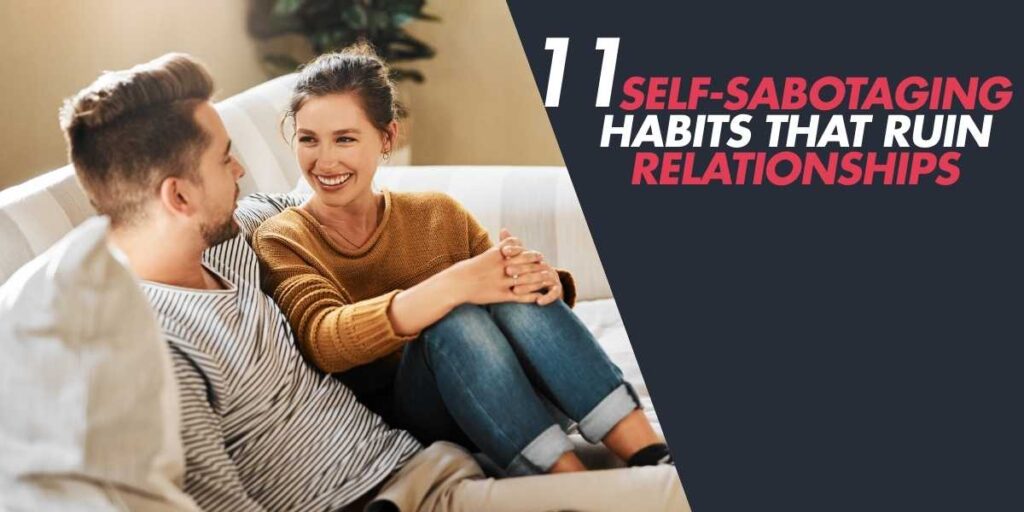 11 Self-Sabotaging Habits That Ruin Relationships