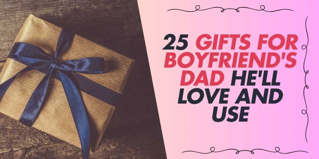 25 Gifts for Boyfriend's Dad He'll Love and Use