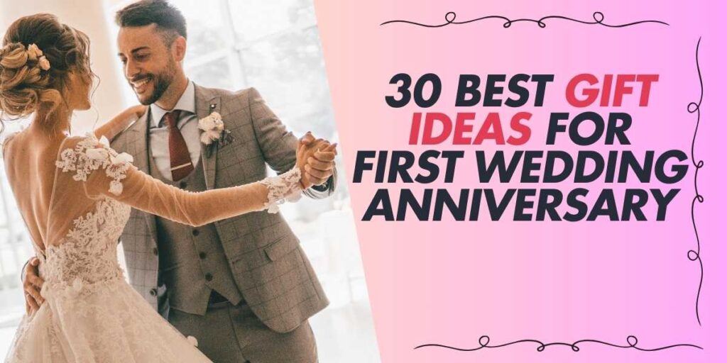 30 Best Gift Ideas for First Wedding Anniversary