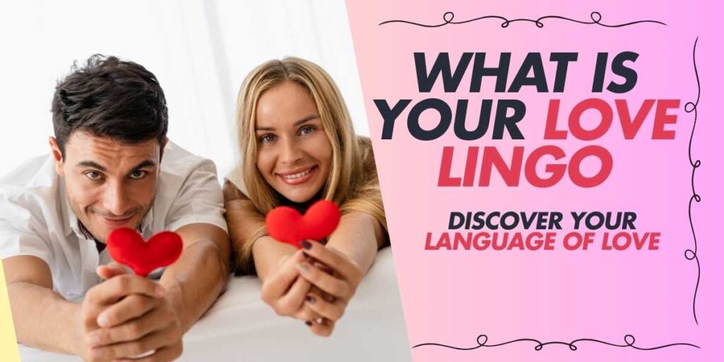 What Is Your Love Lingo Discover Your Language of Love