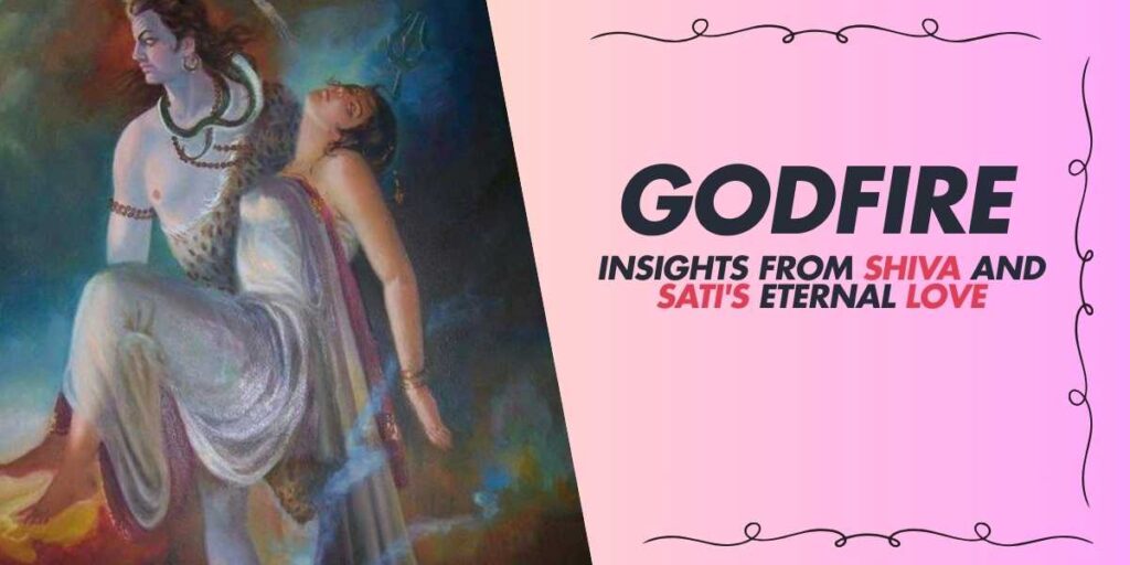 Godfire Insights from Shiva and Sati's Eternal Love