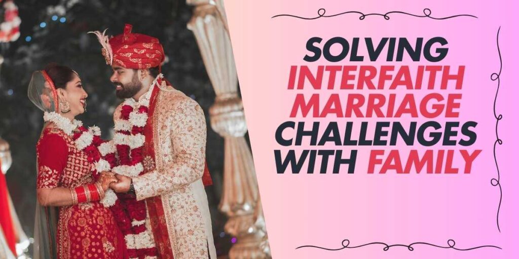 Solving Interfaith Marriage Challenges with Family