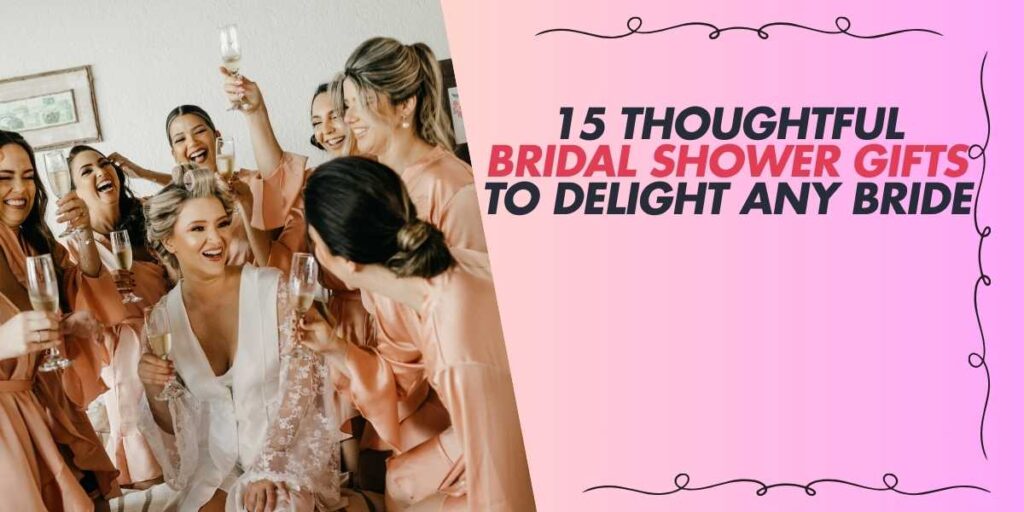 15 Thoughtful Bridal Shower Gifts to Delight Any Bride