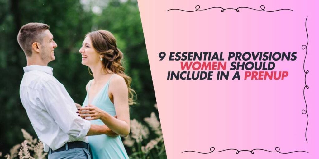 9 Essential Provisions Women Should Include in a Prenup