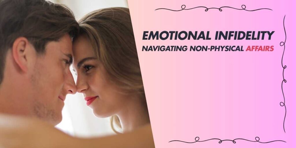 Emotional Infidelity Navigating Non-Physical Affairs