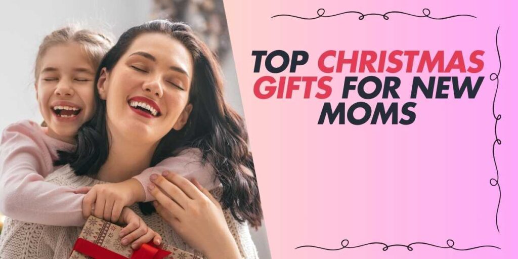 Top Christmas Gifts for New Moms in 2025