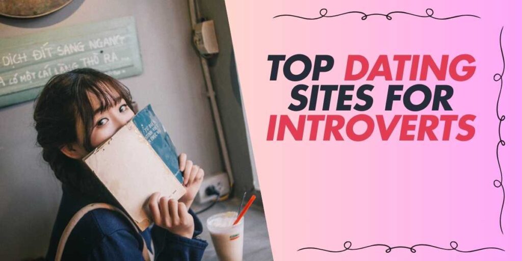 Top Dating Sites for Introverts in 2025