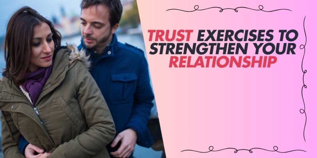 Trust Exercises to Strengthen Your Relationship