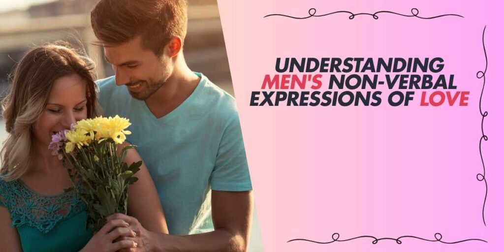 Understanding Men's Non-Verbal Expressions of Love