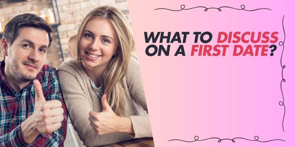 What to Discuss on a First Date Essential Tips